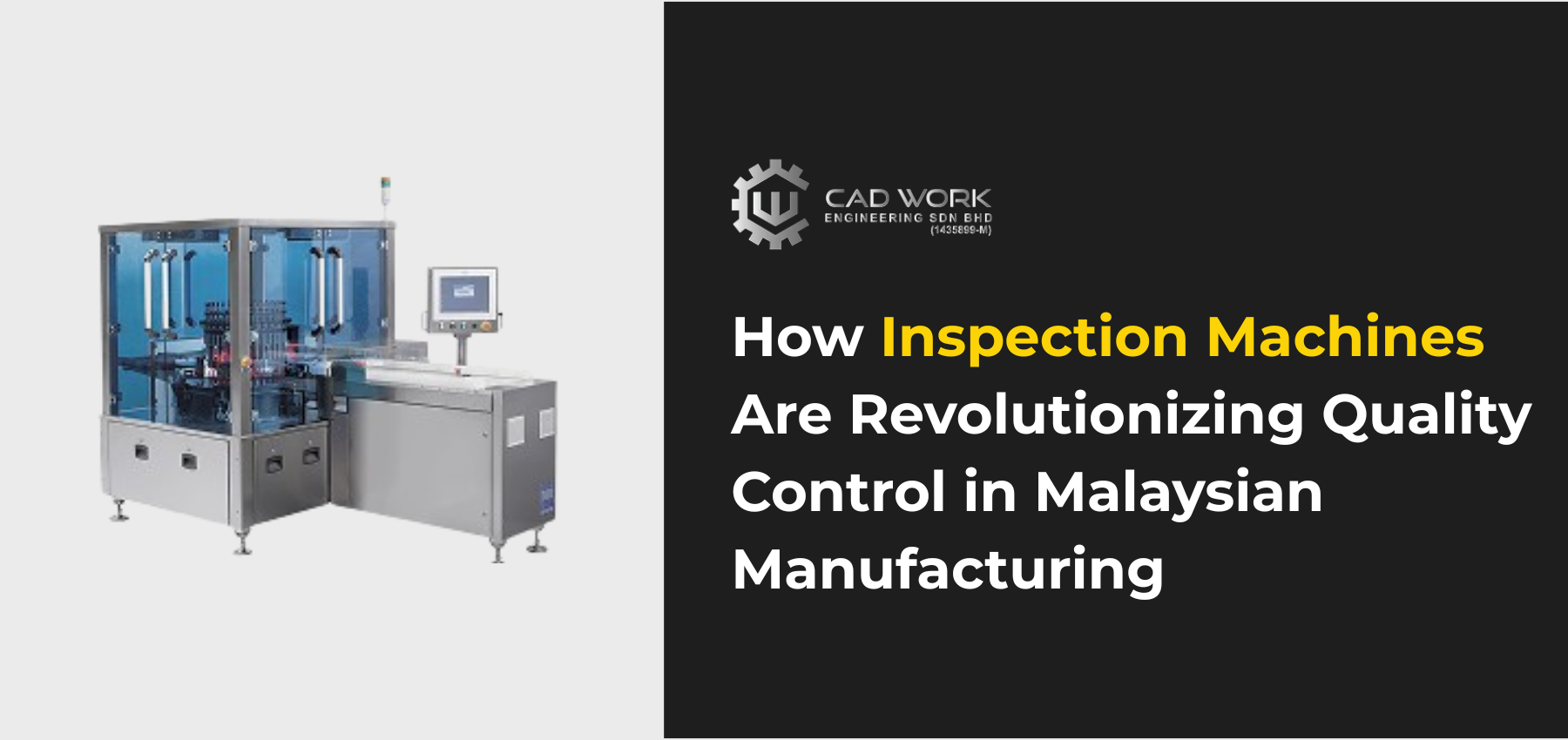 How Inspection Machines Are Revolutionizing Quality Control in Malaysian Manufacturing CAD Works Engineering